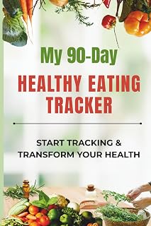My 90-Day Healthy Eating Tracker: Start Tracking & Transform Your Health: Eating Tracker|Meal Logbook|Track Eating Patterns|Meal Tracker