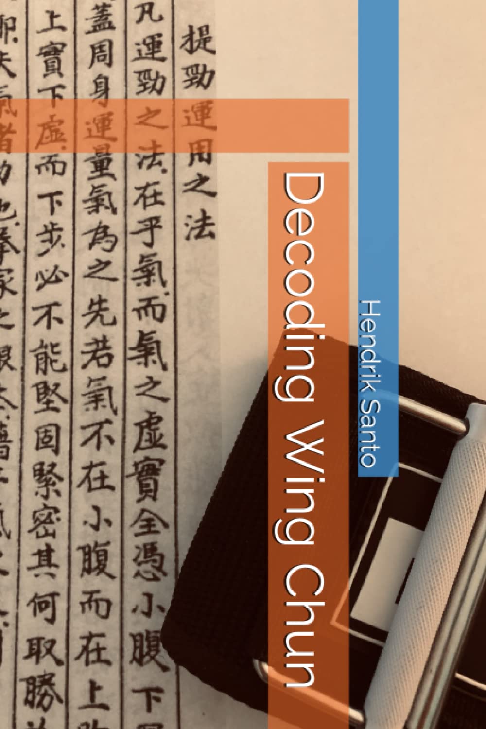 Decoding Wing Chun      Paperback – February 2, 2023