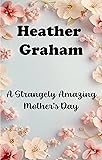 A Strangely Amazing Mother's Day