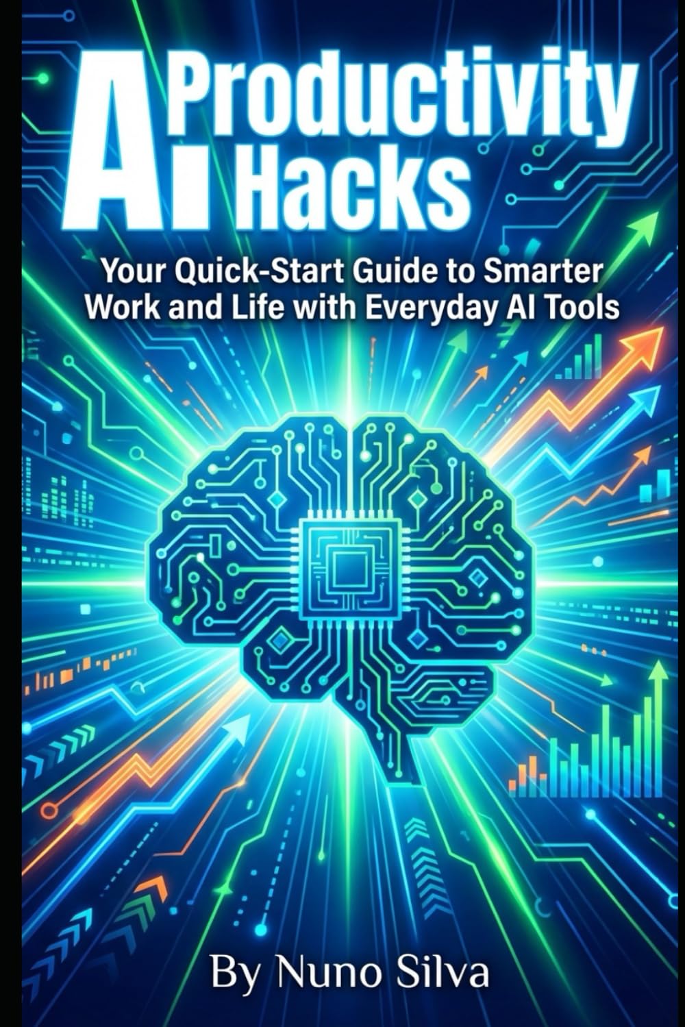 AI Productivity Hacks: Your Quick-Start Guide to Smarter Work and Life with Everyday AI Tools