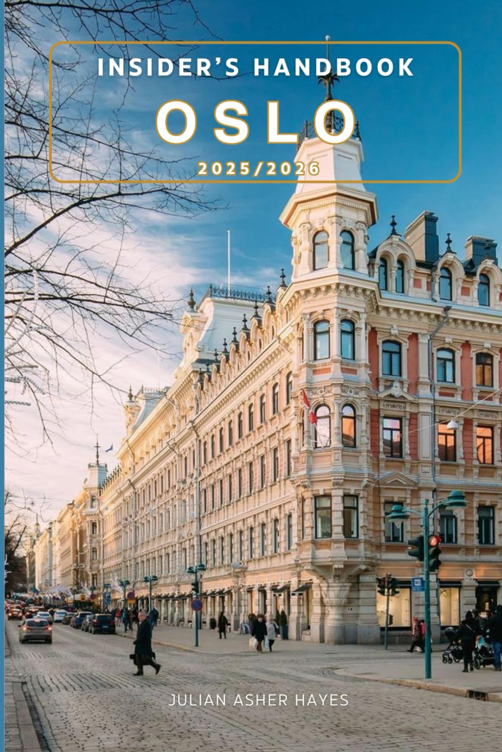 Insider’s handbook Oslo 2025/2026: Things to know before visiting, best attractions, best hidden gems, Antiquated culture, culinary delights, travel budgets, itineraries & staying safe