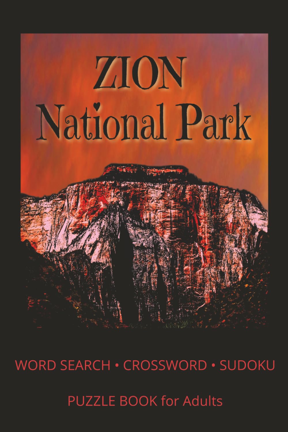 ZION National Park: Word Searches, Crosswords, and Brain Games Inspired by Zion National Park