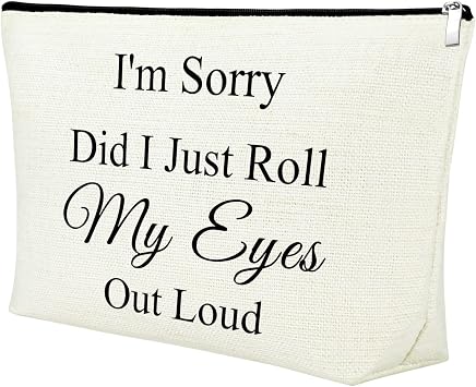 Funny Sayings Sarcastic Quotes Makeup Bags for Women Novelty Saying Gift Cosmetic Bag Gift for Friend Bestie Coworkers Im Sorry Did I Just Roll My Eyes Out Loud Canvas Zipper Toiletry Travel Pouch