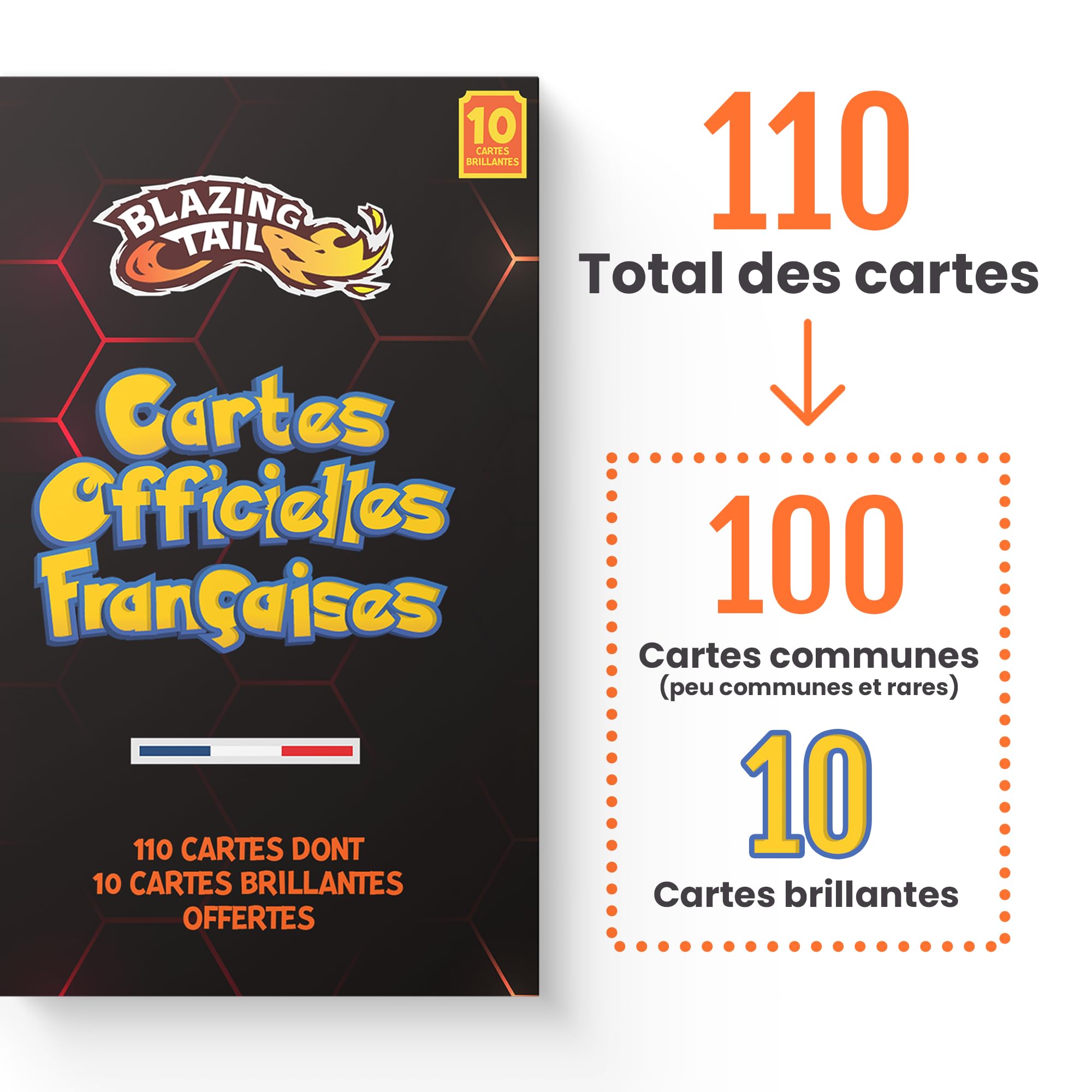 Blazing Tail Lot de 110 Cartes Françaises Neuves et Officielles - Comprend 10 Cartes Brillantes - sans Double - sans Carte Énergie