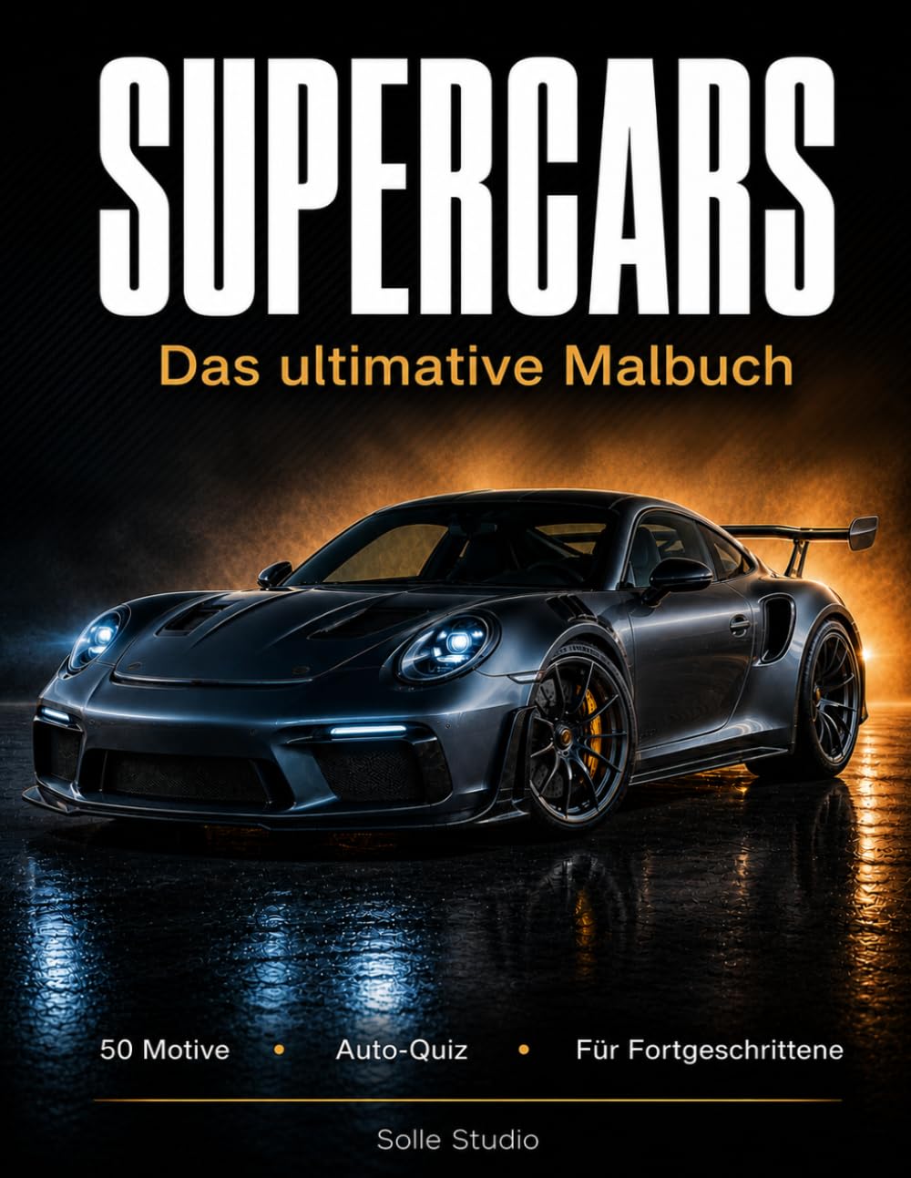 SUPERCARS: Das ultimative Malbuch für Erwachsene | 50 legendäre Sportwagen & Hypercars | Mit Hersteller-Infoseiten zu 20 Marken und 30-Fragen Auto-Quiz | Für Automobil-Enthusiasten