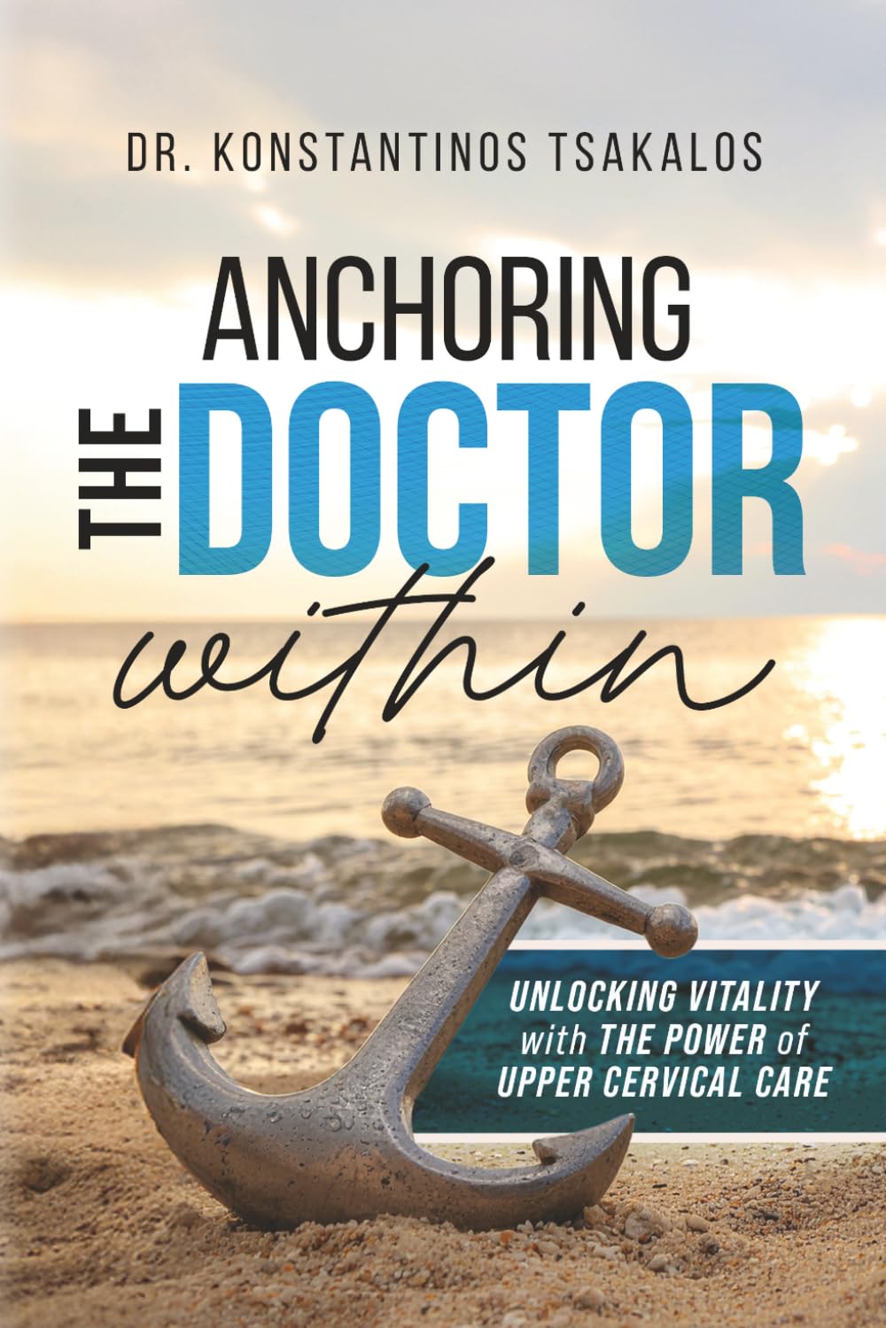 Anchoring The Doctor Within: Unlocking Vitality with The Power of Upper Cervical Care