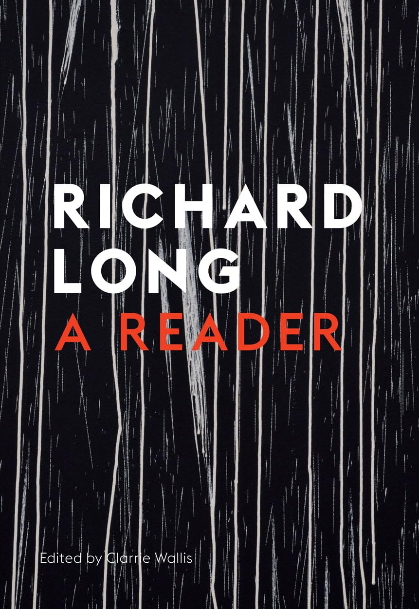 Stones, Clouds, Miles: A Richard Long Reader-Clarrie Wallis