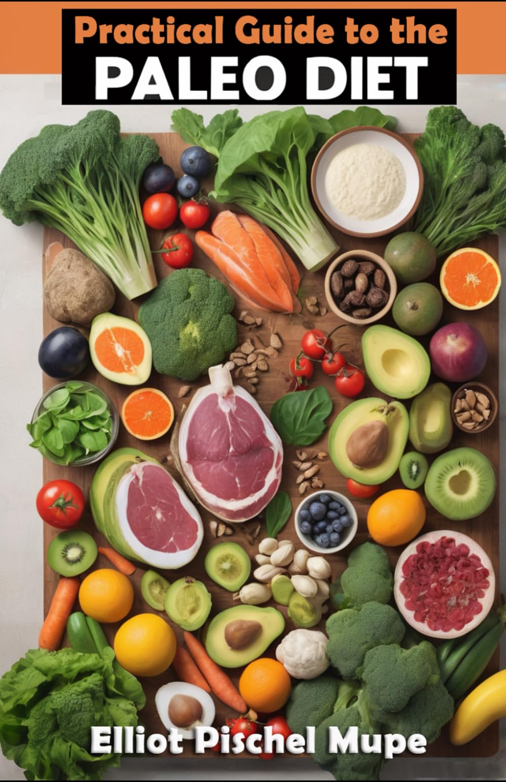 Practical Guide to the Paleo Diet: Ancestral Nutrition for Modern Wellness
