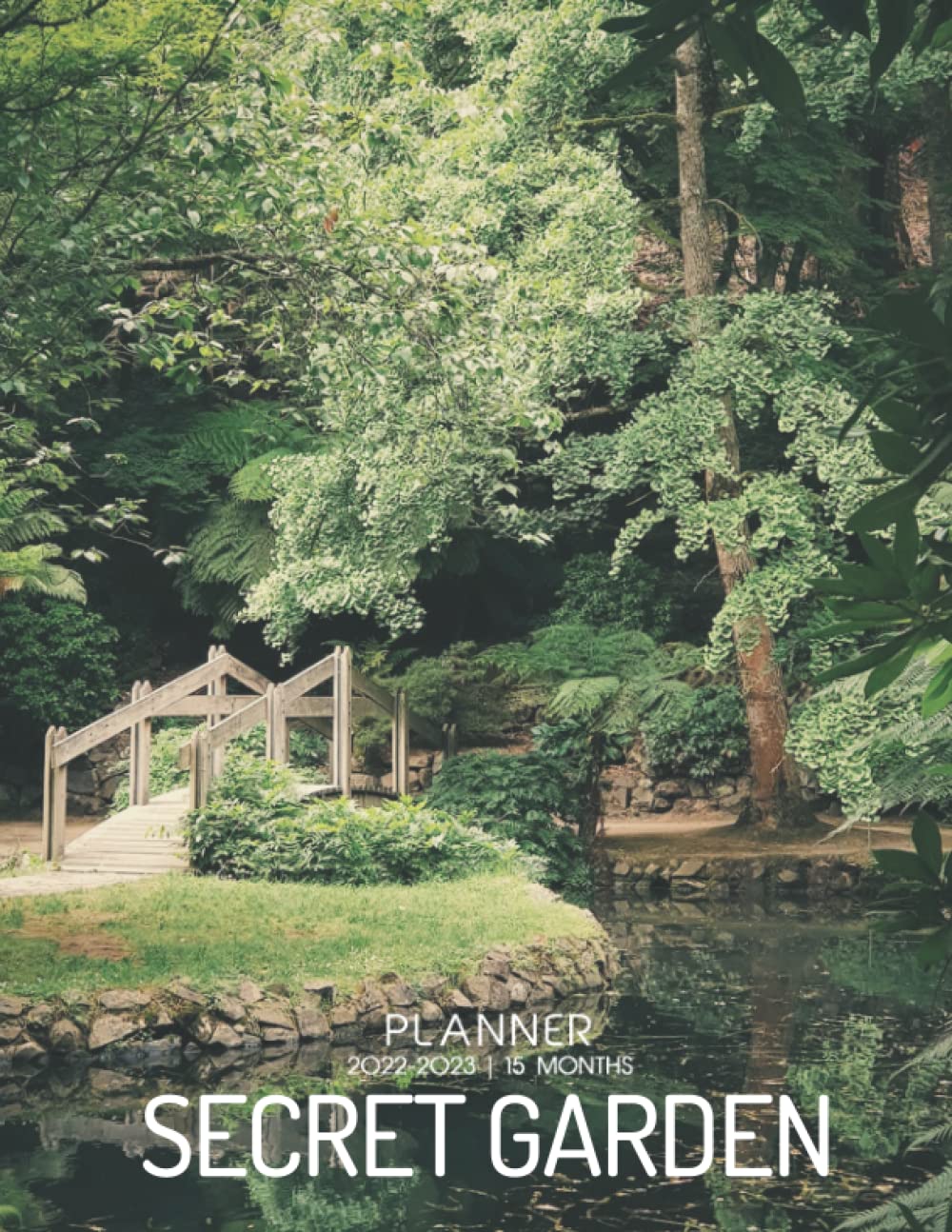 Secret Garden Planner: An Impressive Organizer 2022-2023 Featuring Secret Garden, Beautiful Images To Unwind, 15 Months Included Special Edition
