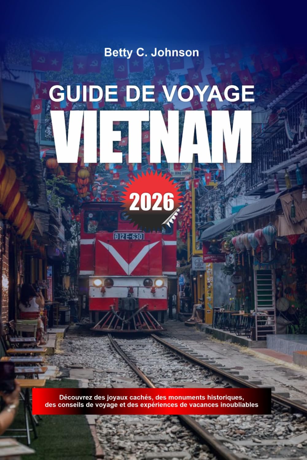 GUIDE DE VOYAGE VIETNAM 2026: Découvrez des joyaux cachés, des monuments historiques, des conseils de voyage et des vacances inoubliables