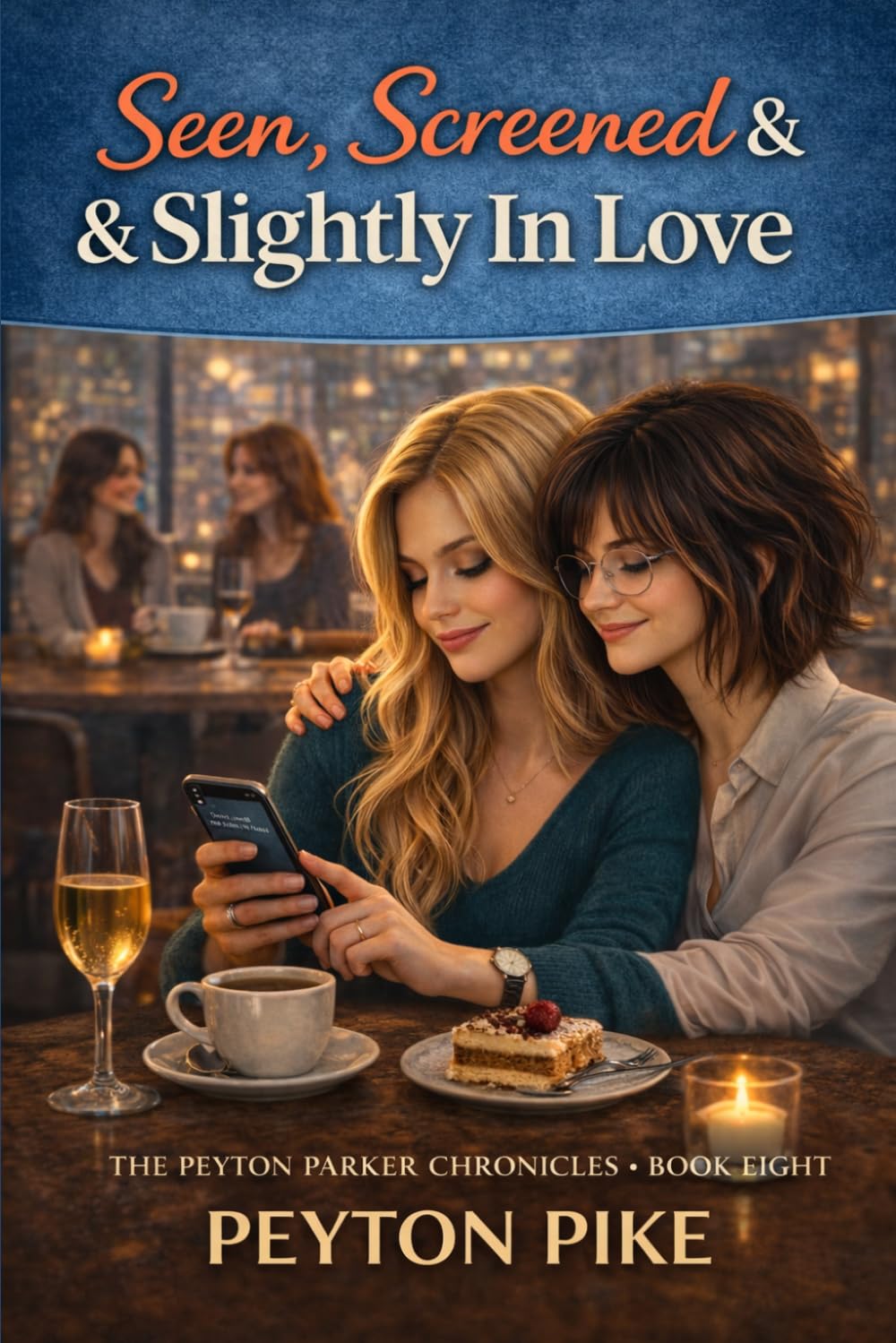 Seen, Screened & Slightly in Love: The Peyton Parker Chronicles