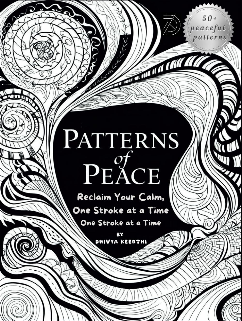 Patterns of Peace: Reclaim Your Calm, One Stroke at a Time.: Zentangle coloring book for relaxation and stress relief