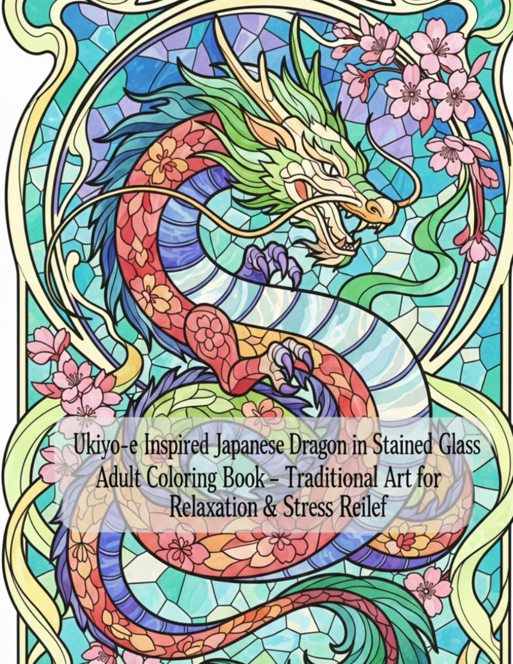 Ukiyo-e Inspired Japanese Dragon in Stained Glass Adult Coloring Book – Traditional Art for Relaxation & Stress Relief: Japanese Art / Woodblock Print ... / A Japanese Dragon made of Stained Glass