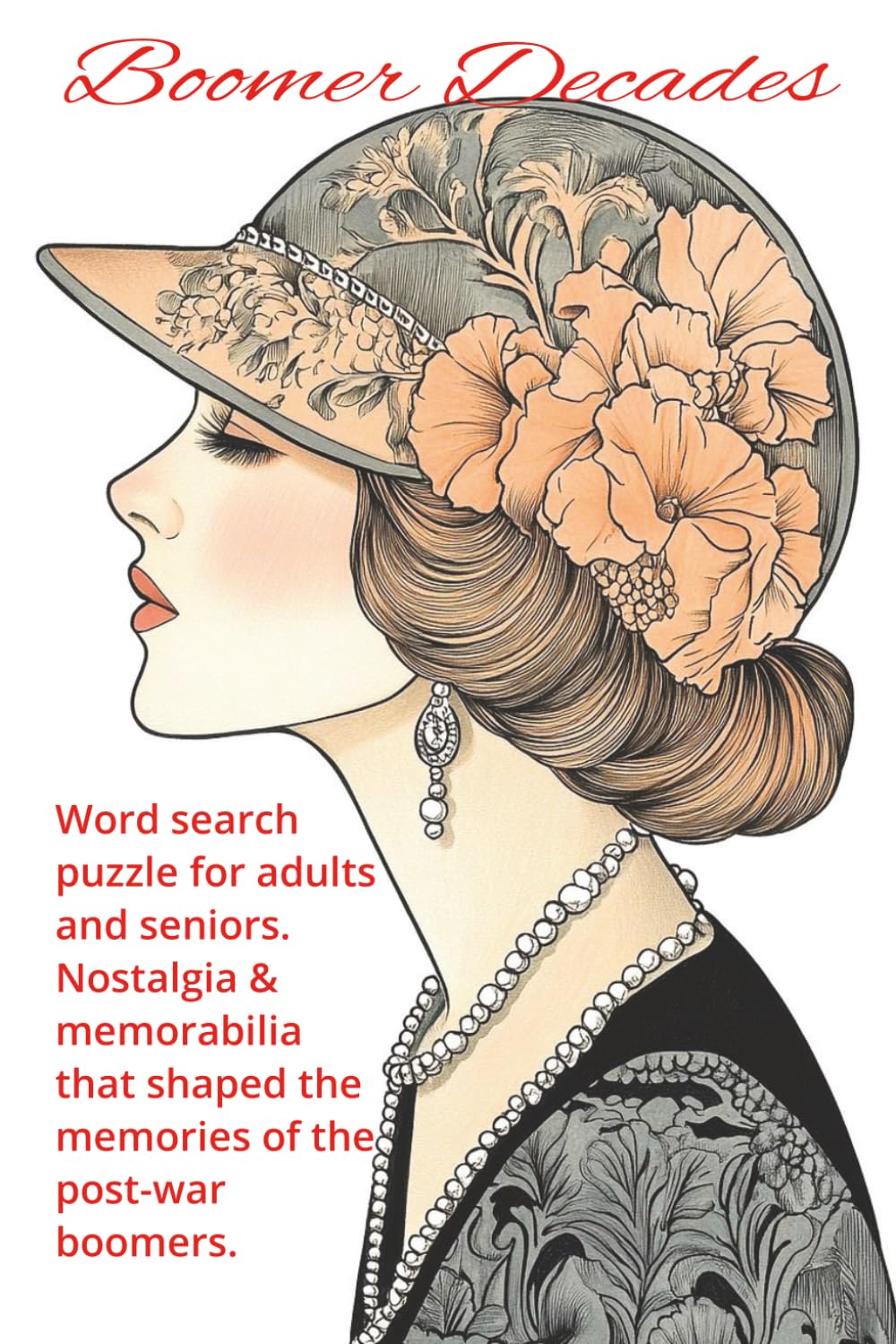 Boomer Decades: Word search puzzle for adults and seniors, nostalgia and memorabilia that shaped the memories of the post-war boomers. Great gift for any season!