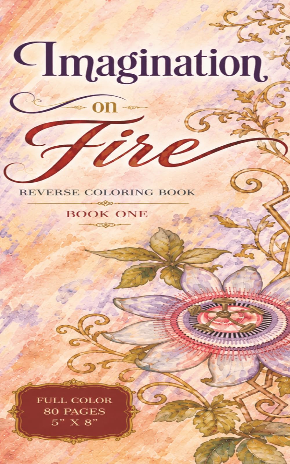 "Imagination on Fire" Reverse Coloring Book: Book One