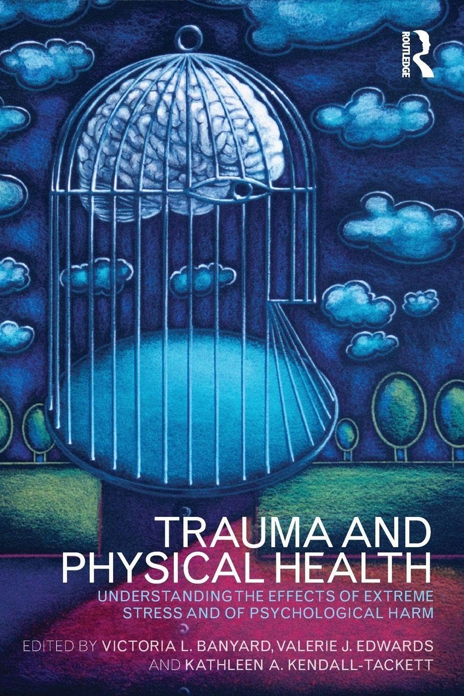 Trauma and Physical Health: Understanding the effects of extreme stress and of psychological harm