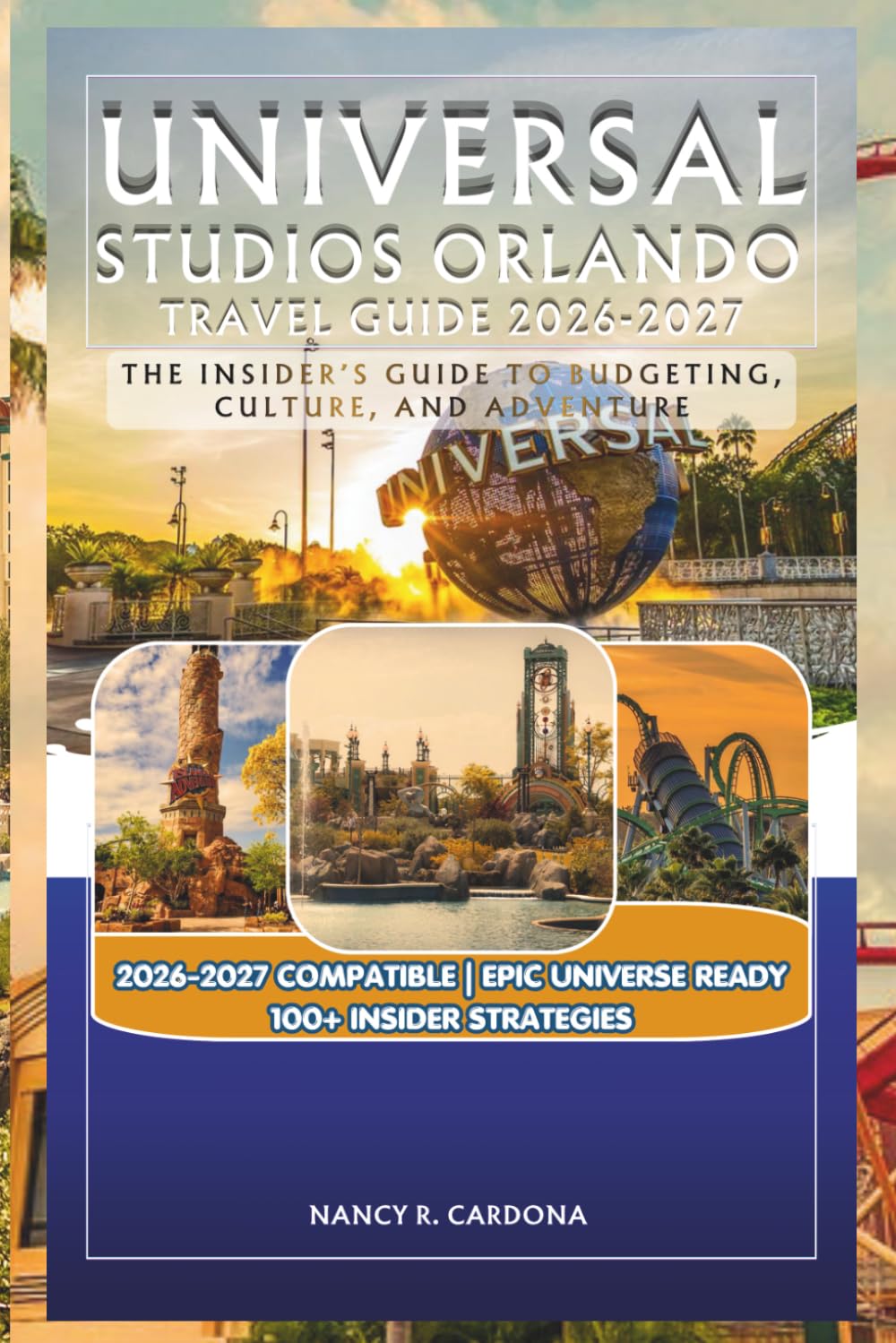 UNIVERSAL STUDIOS Orlando travel guide 2026-2027: The Insider’s Guide to Budgeting, Culture, and Adventure