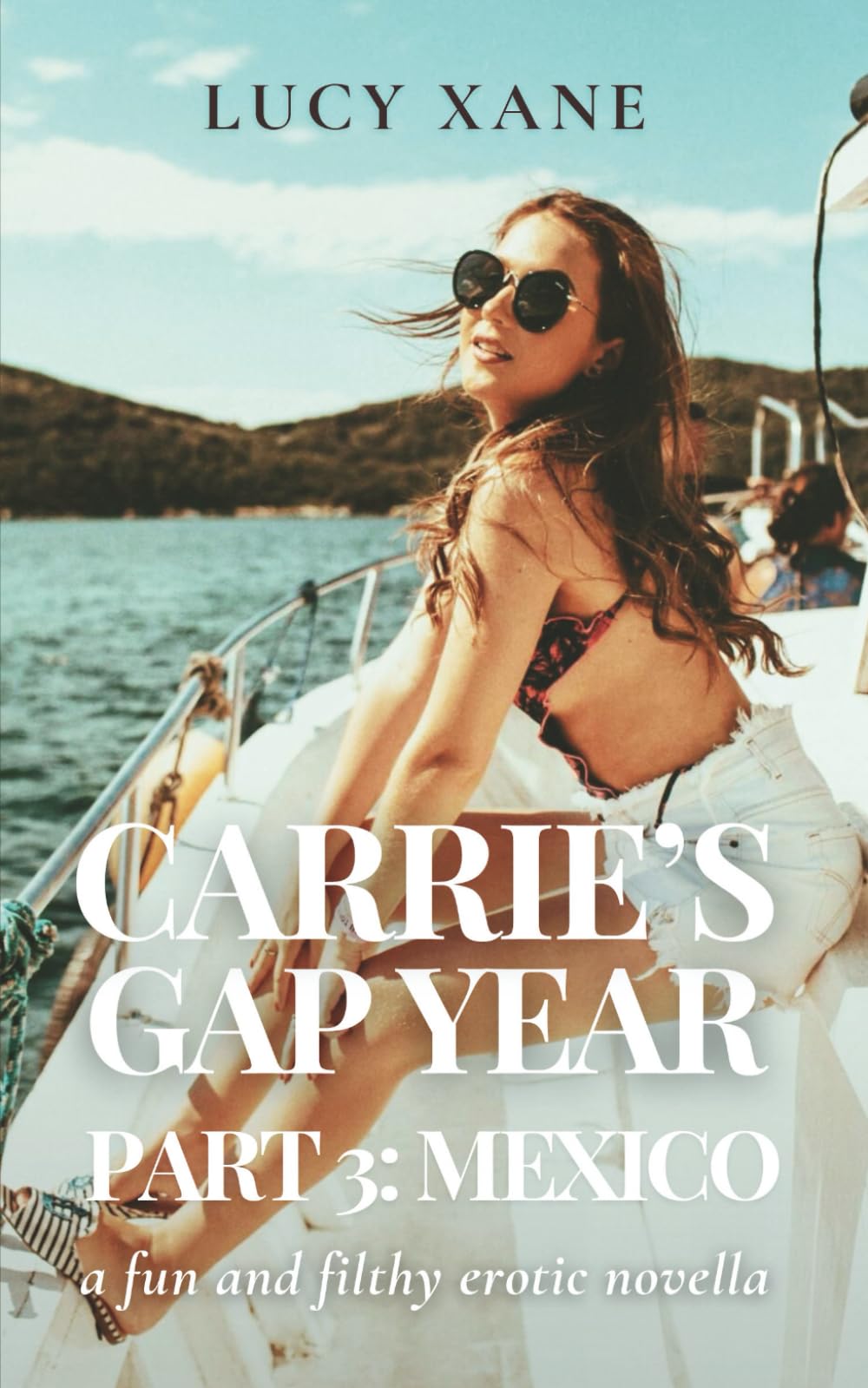 Carrie's Gap Year - Part 3: Mexico: A Fun And Filthy Erotic Novella (Carrie At University)