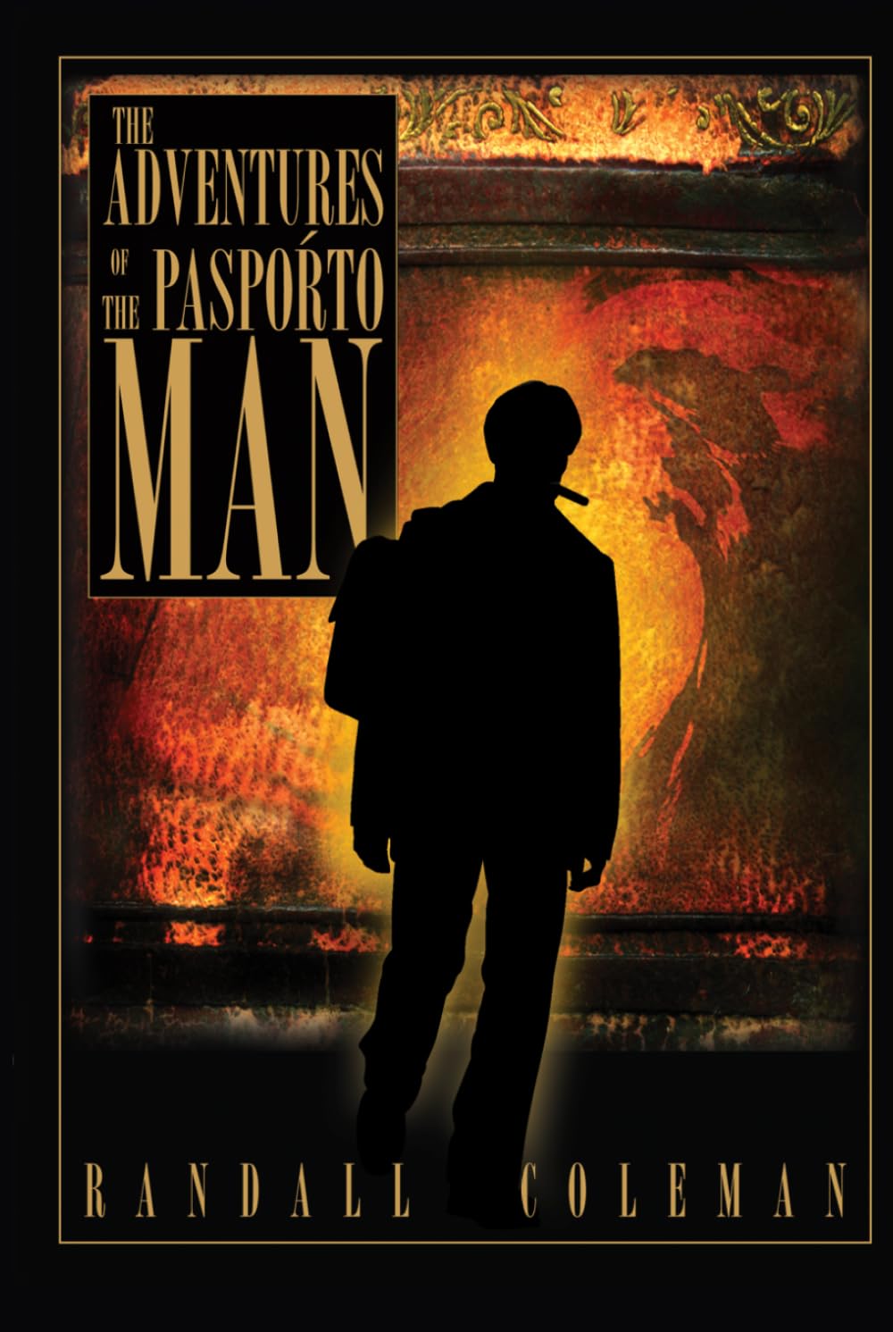 The Adventures of the Pasporto Man: An International Action Thriller of Survival, Escape, and Relentless Pursuit