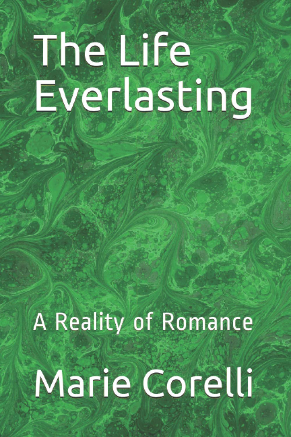 The Life Everlasting: A Reality of Romance
