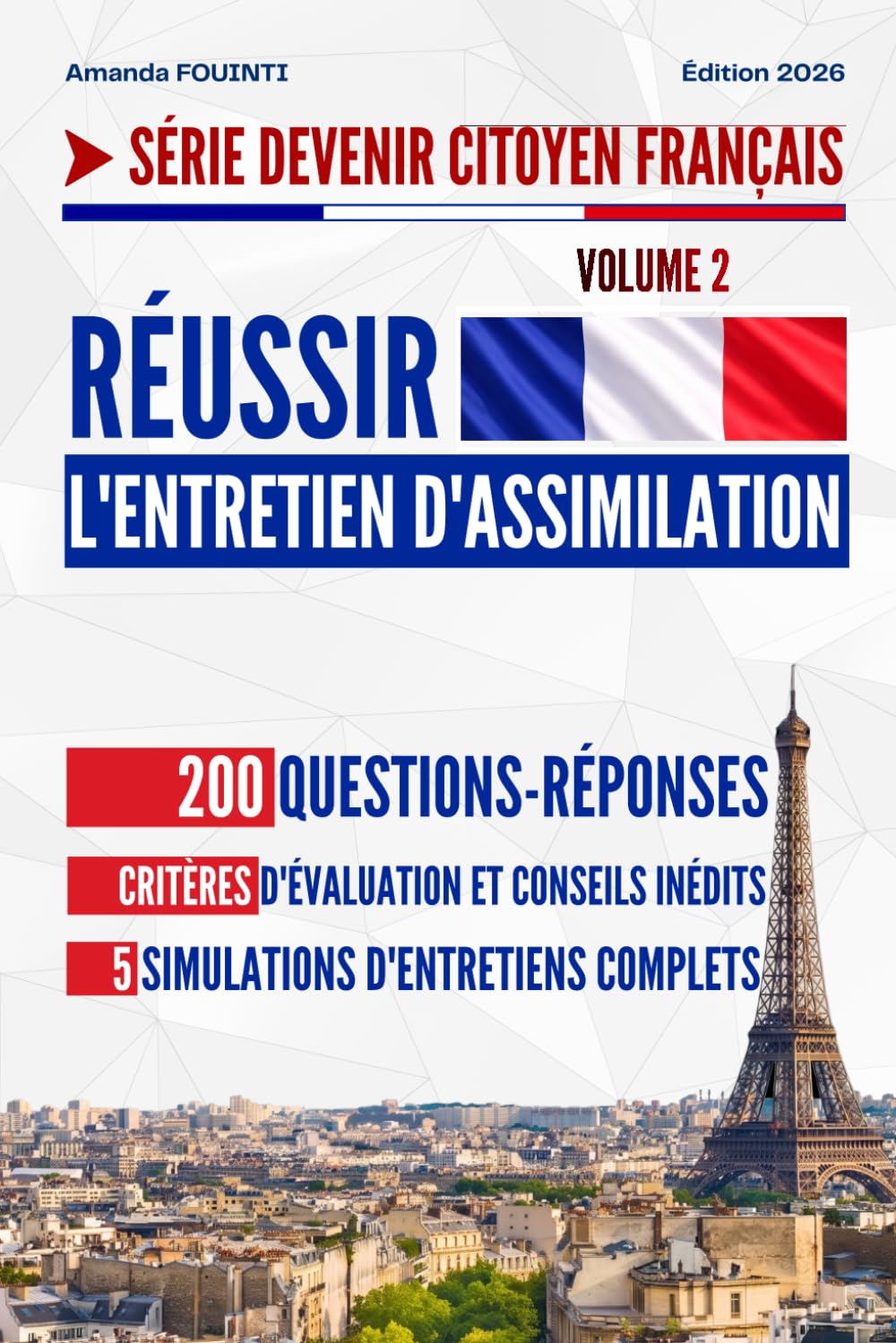 Réussir l'Entretien d'Assimilation: 200 questions-réponses, critères d'évaluation et conseils inédits, 5 simulations d'entretiens complets. (Devenir Citoyen Français)
