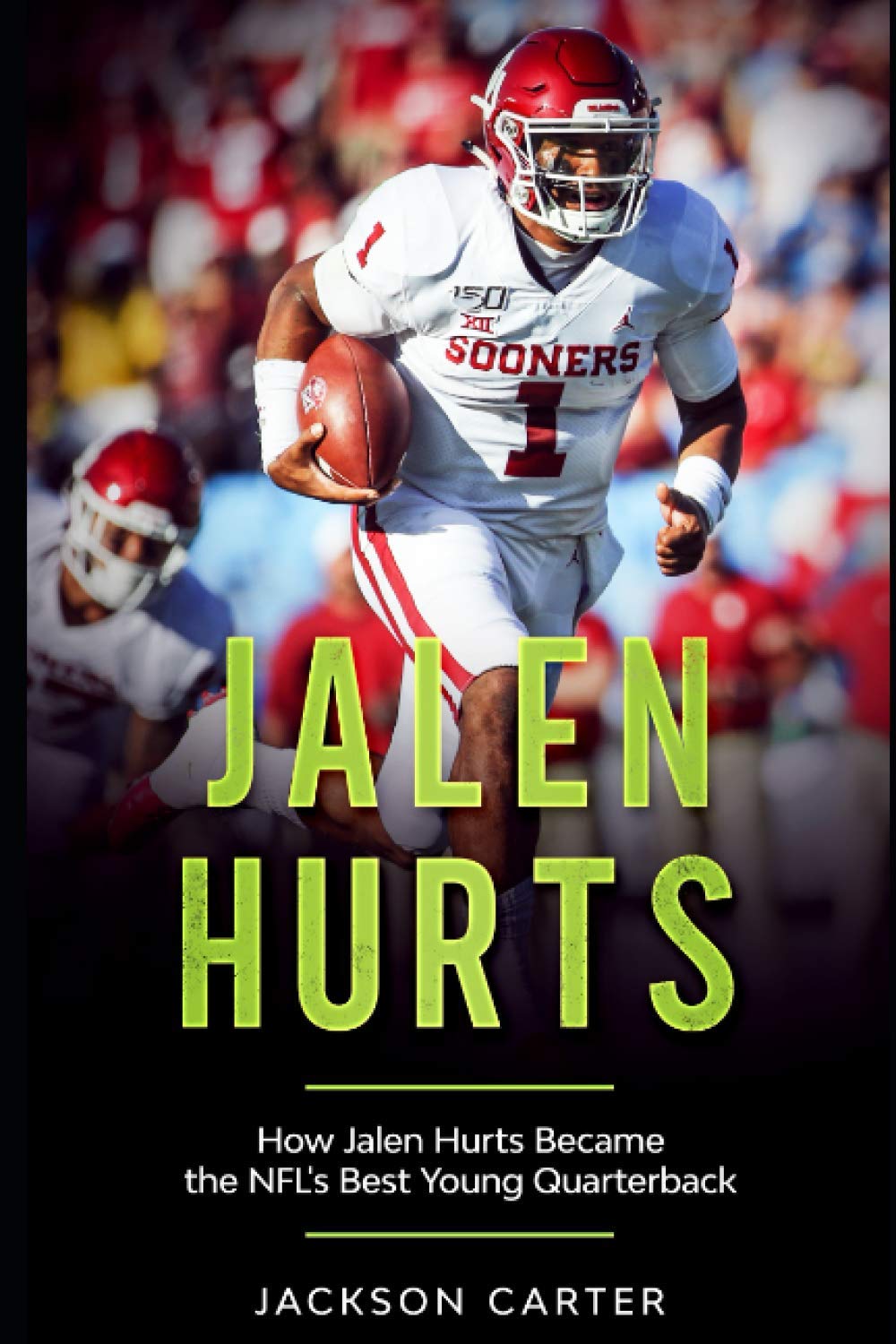 Jalen Hurts: How Jalen Hurts Became the NFL's Best Young Quarterback (The NFL's Best Quarterbacks)
