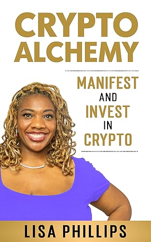 Crypto Alchemy Manifest - And Invest - In Crypto (CryptoCurrency For Beginners - Bitcoin 101 Education Series. Step By Step Crypto Investing Books