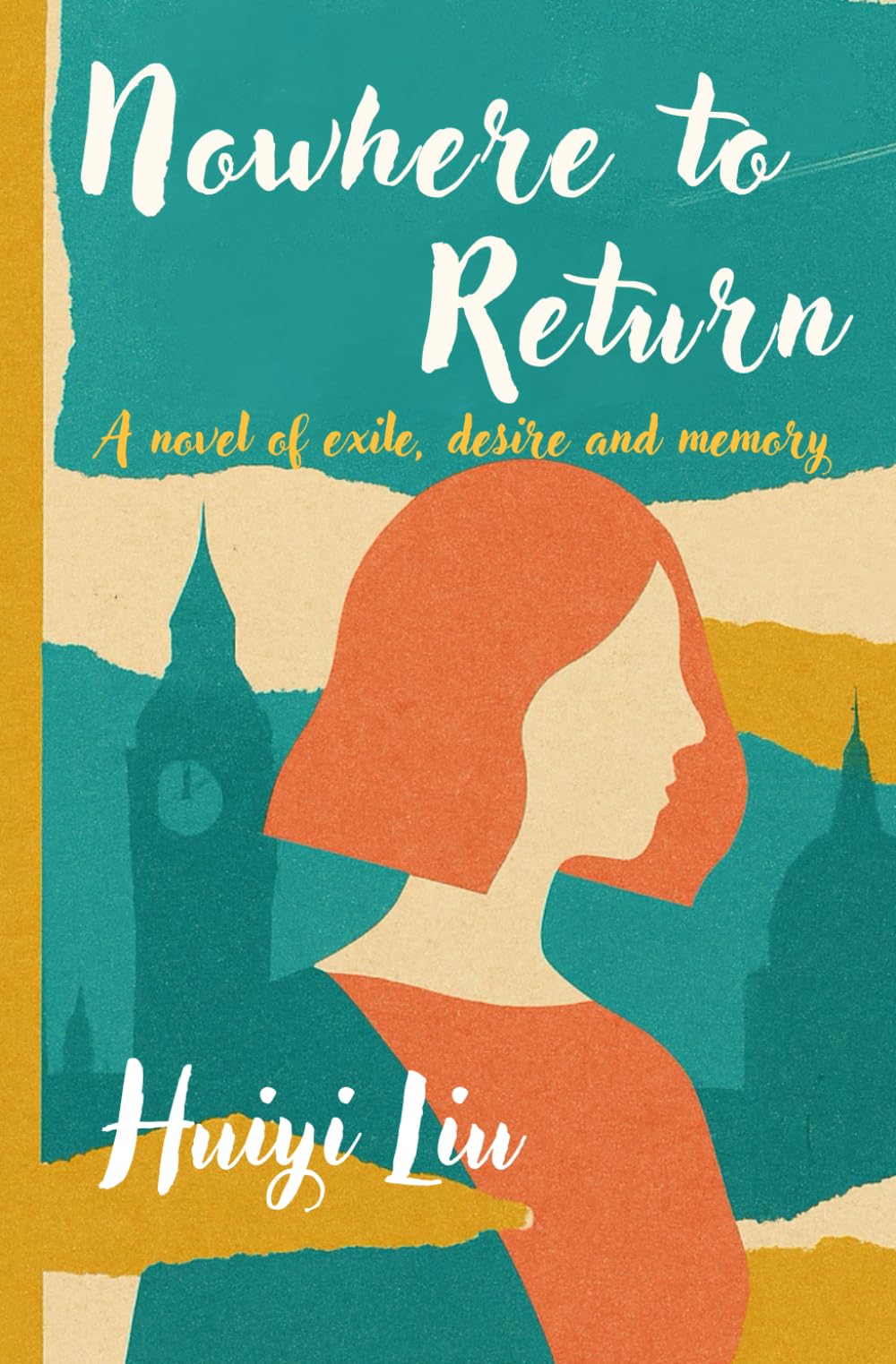 Nowhere to Return: A novel of exile, desire, and memory