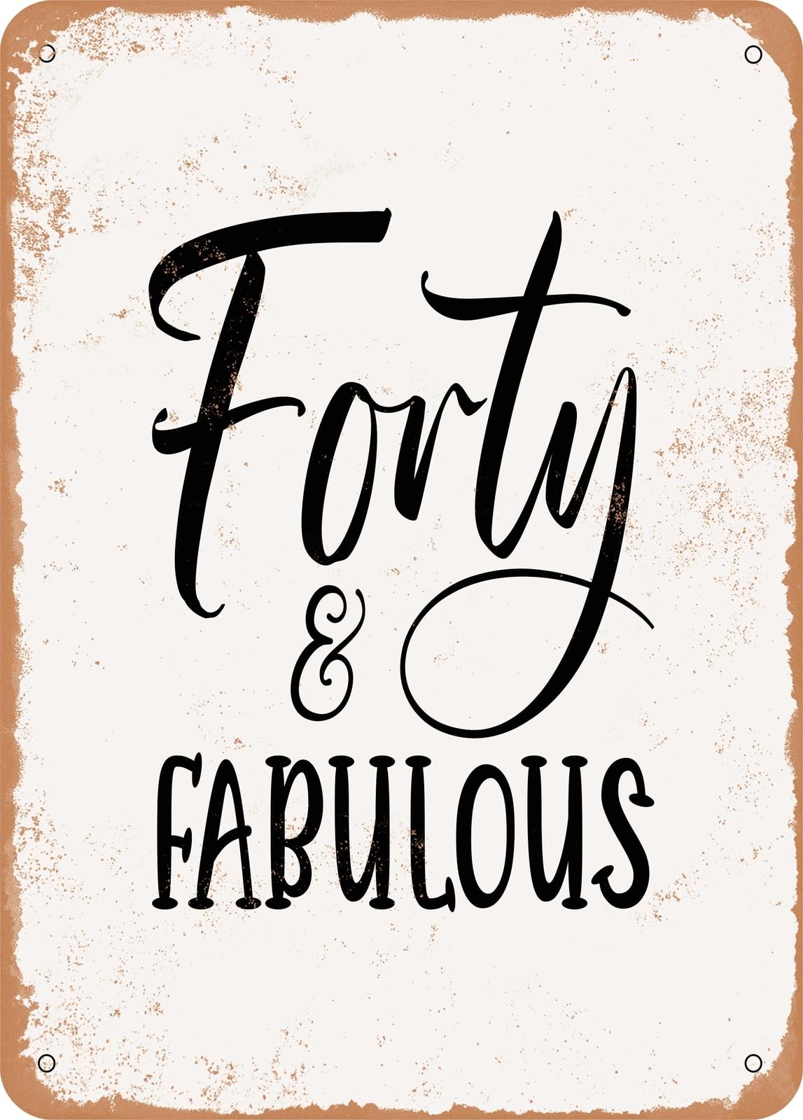 Miaomansenstore Metal Sign - Forty And Fabulous - 2 - Vintage Rusty Look Home Decor
