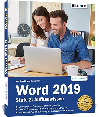 Word 2019 - Stufe 2: Aufbauwissen: Detaillierte Anleitungen für Fortgeschrittene - so werden Sie zum Word-Profi!
