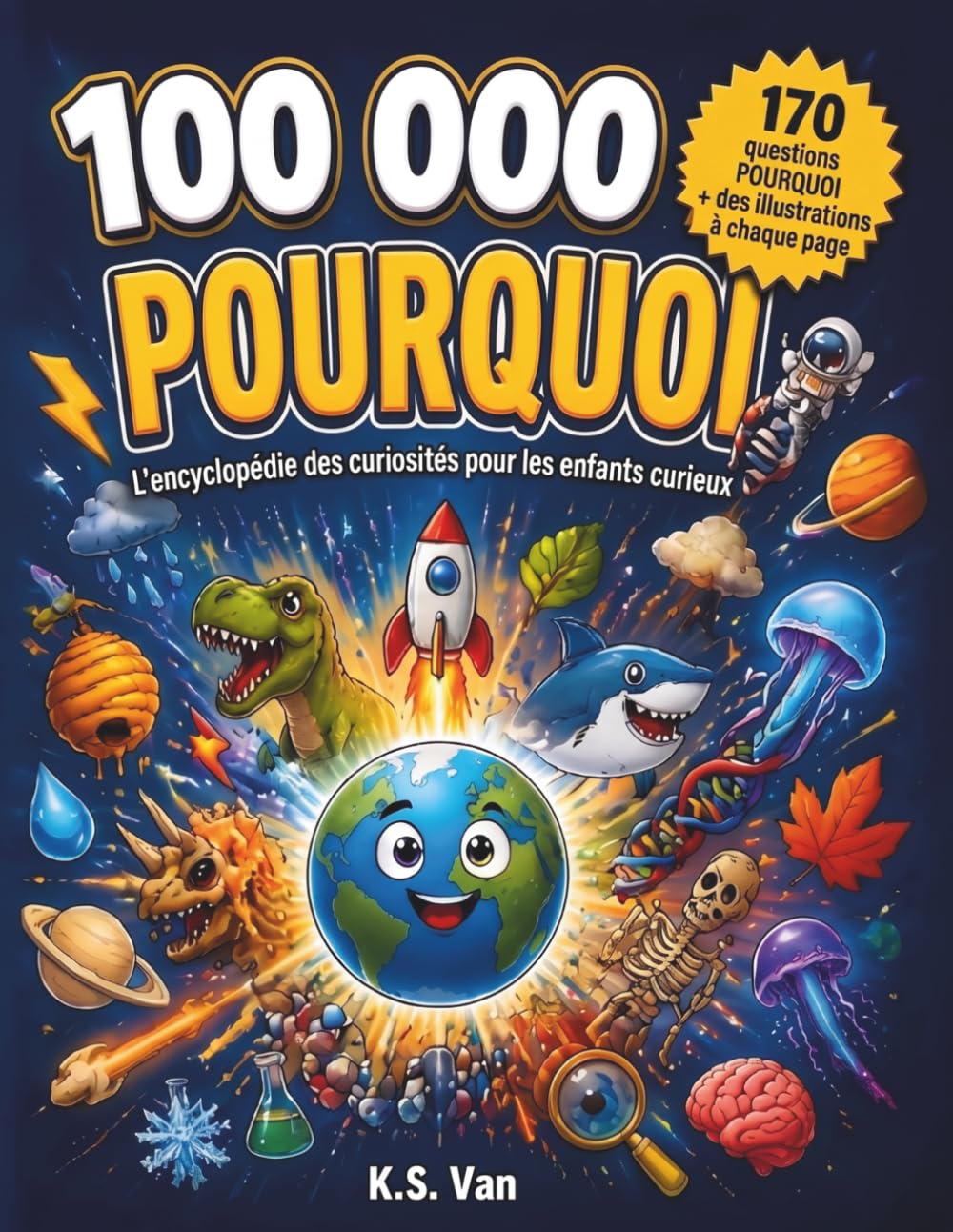 100 000 Pourquoi: L'encyclopédie des curiosités pour les enfants curieux