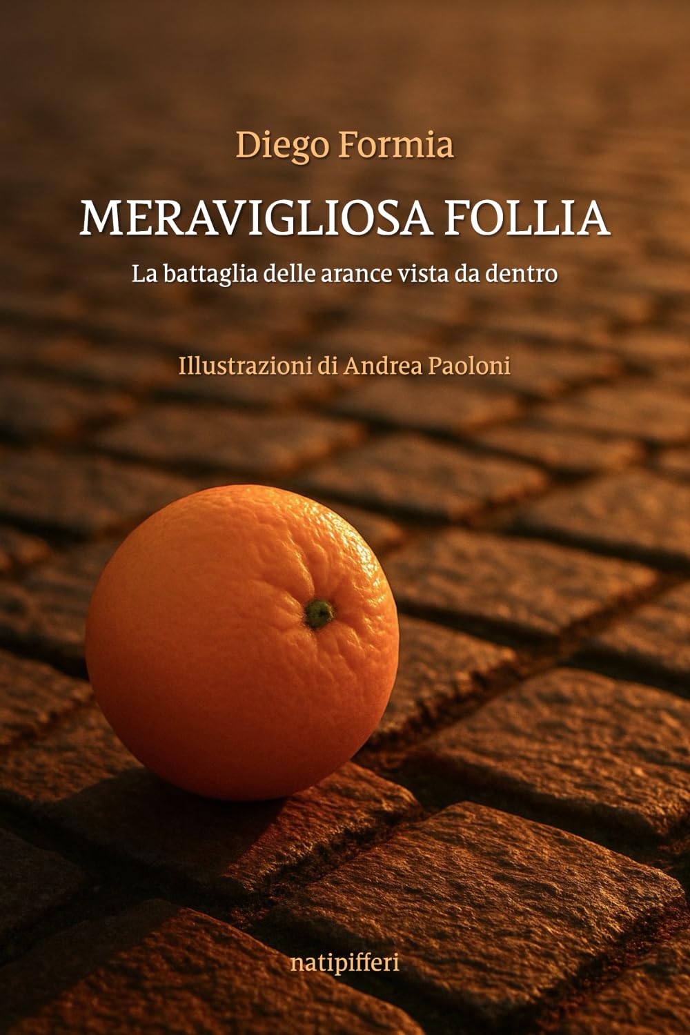 Natipifferi Sas Di Barcaro A. E Frigo G.p. Meravigliosa Follia: La Battaglia Delle Arance Vista Da Dentro