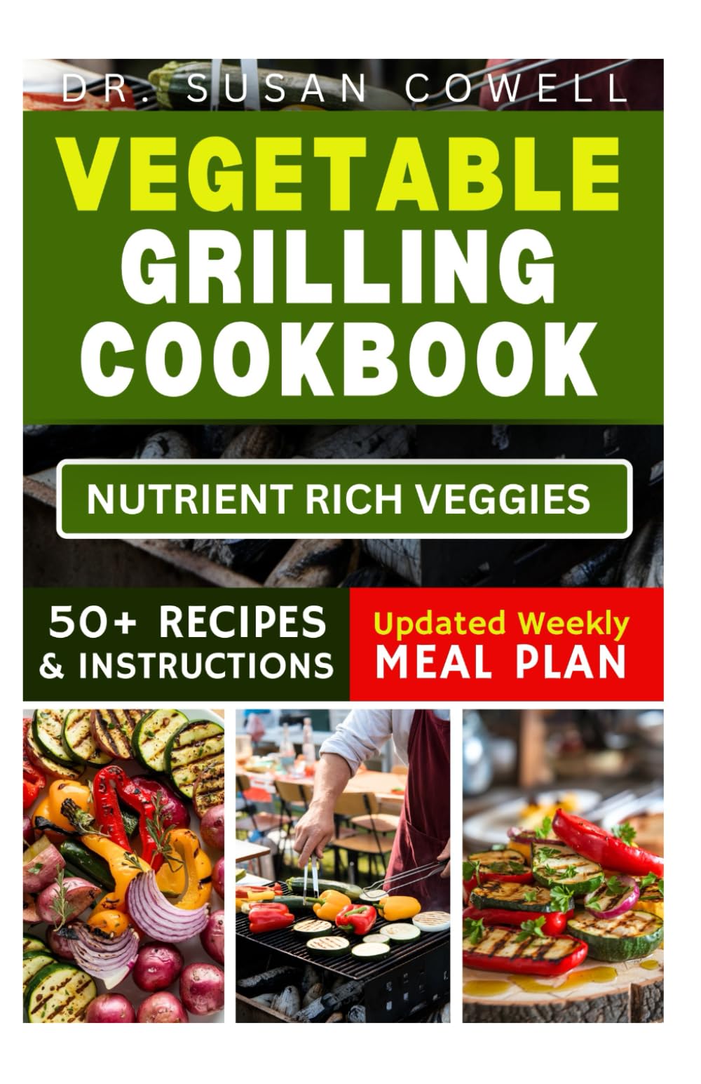 VEGETABLE GRILLING COOKBOOK: Unlock the Secrets to Perfectly Grilled Vegetables with Delicious Recipes for Every Occasion