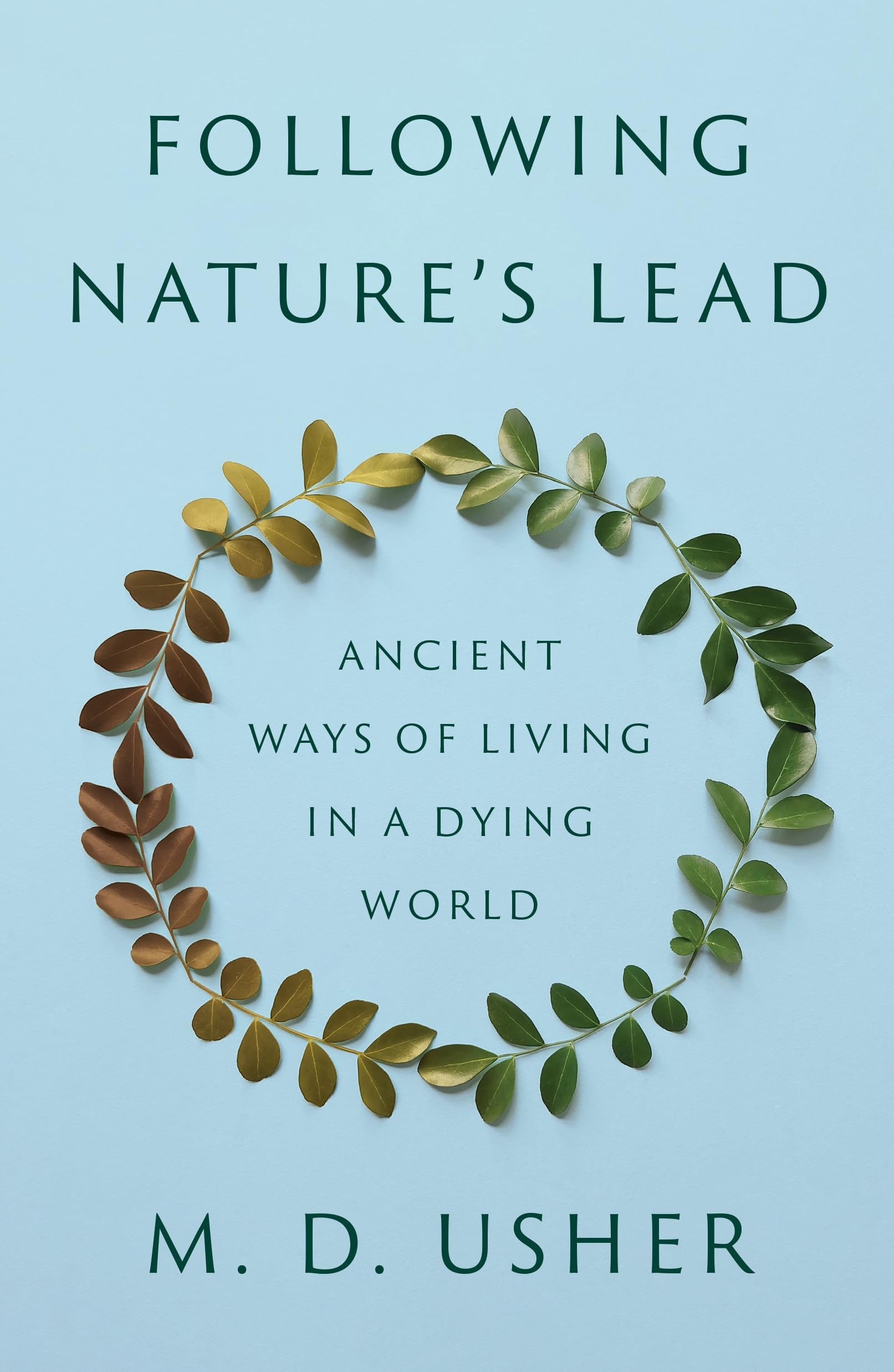 Following Nature's Lead: Ancient Ways of Living in a Dying World