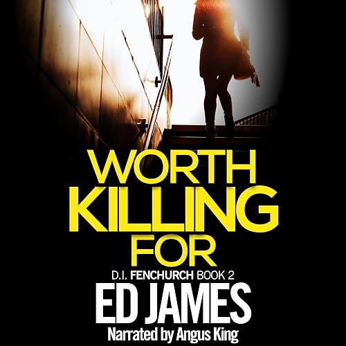 Worth Killing For: DI Fenchurch East London Crime Thrillers, Book 2