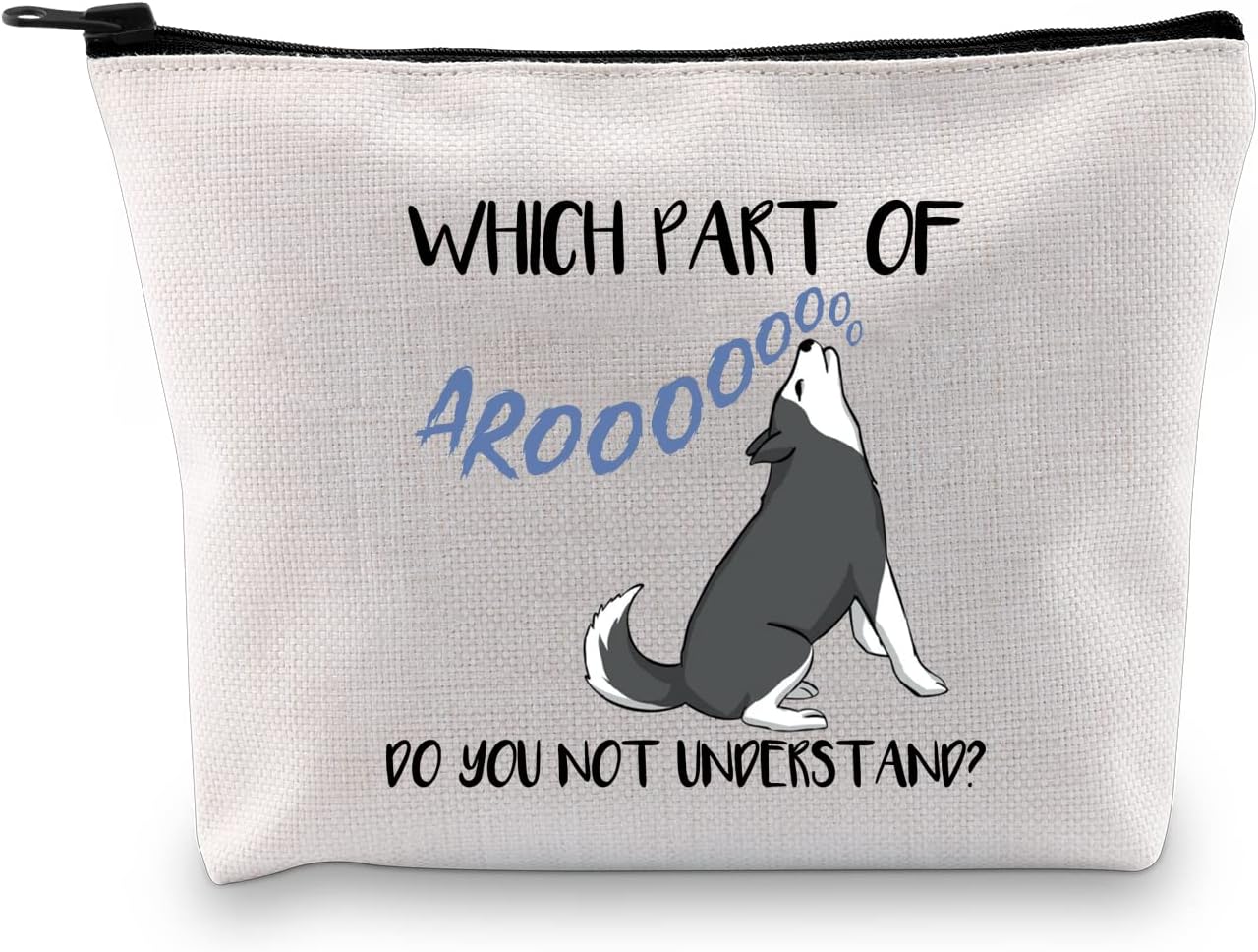 G2TUP Husky Lover Gift - Aroooooooo Do You Not Understand Makeup Bag - Husky Mom Cosmetic Bag - Zipper Travel Bag (White)