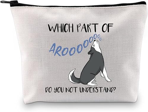 G2TUP Regalo para amantes de los husky bolsa de maquillaje Aroooooooo para mamá husky y propietaria - Bolsa de viaje con cremallera, Qué parte de la
