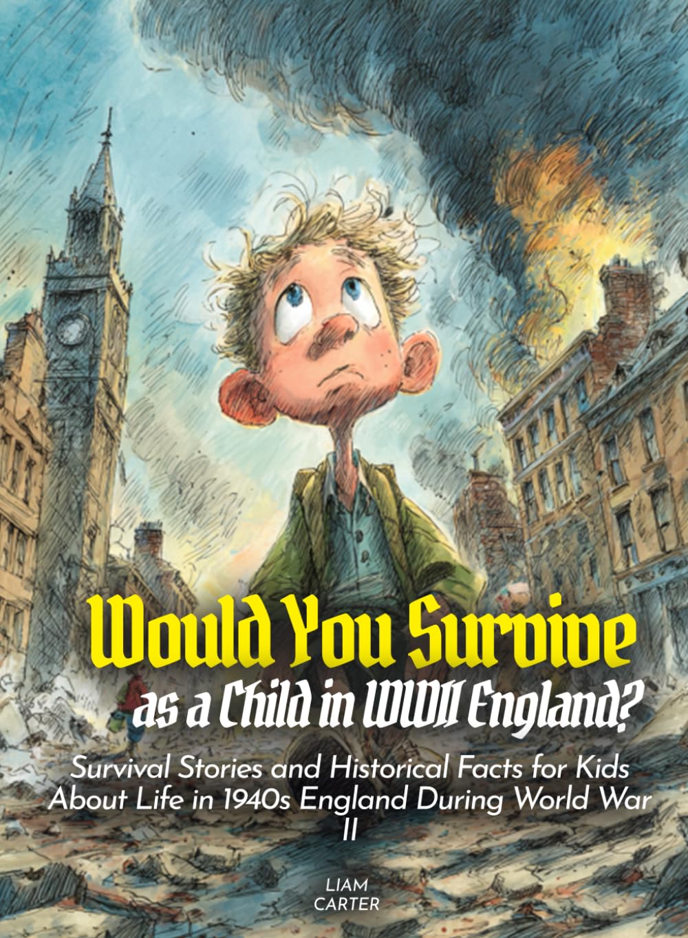 Would You Survive as a Child in WWII England?: Survival Stories and Historical Facts for Kids About Life in 1940s England During World War II