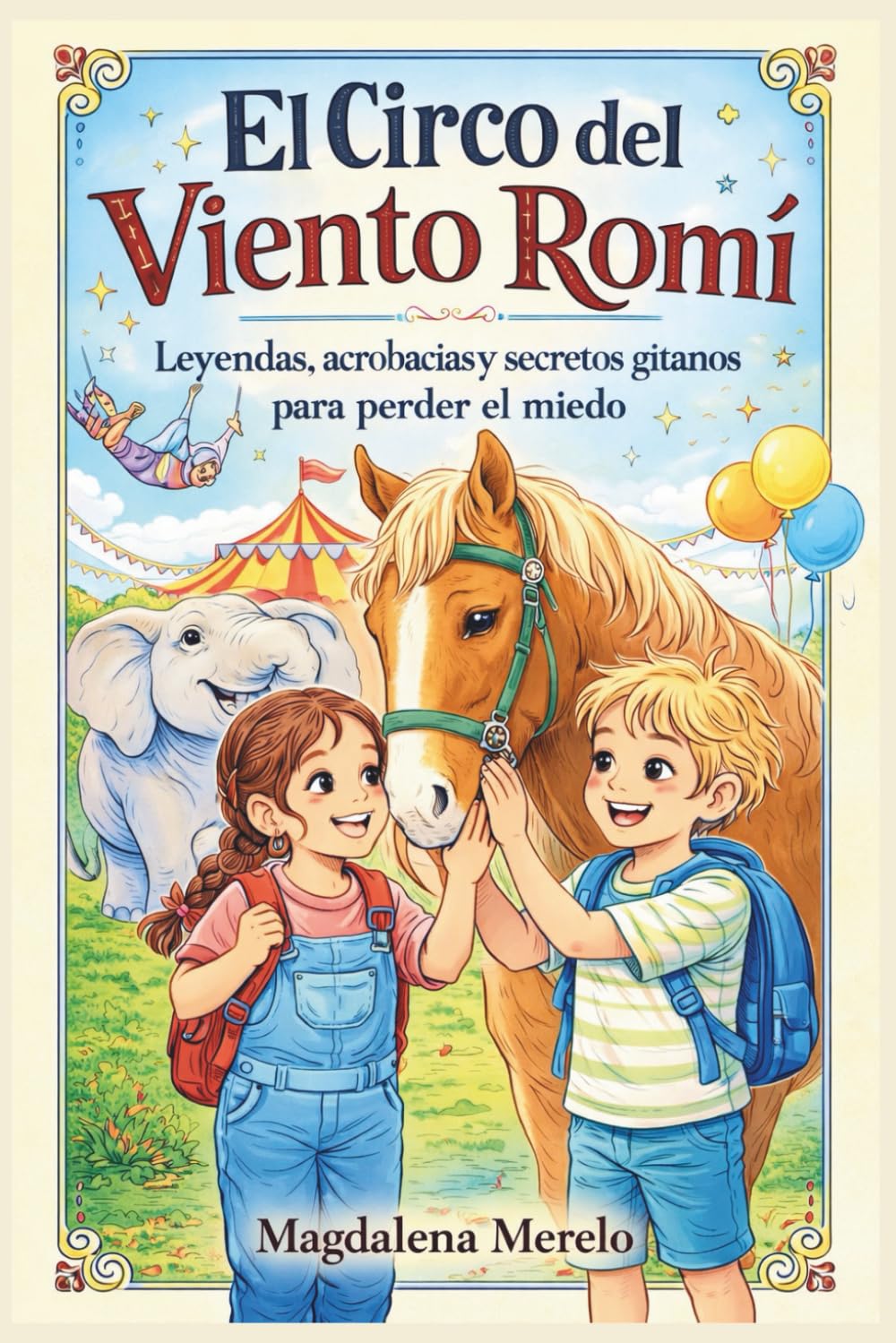 El Circo del Viento Romí: Leyendas, acrobacias y secretos gitanos para perder el miedo