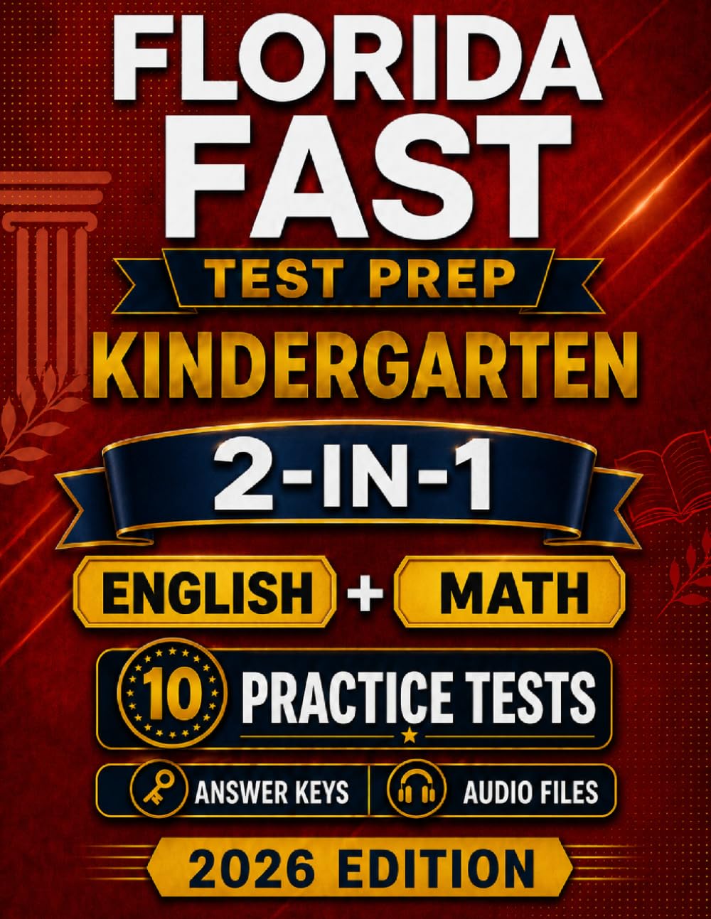 Florida FAST Kindergarten English + Mathematics: 10 Practice Tests for the Star Early Literacy and Star Math Assessments with Audio Files & Scoring Guide (Florida FAST Kindergarten Mastery)