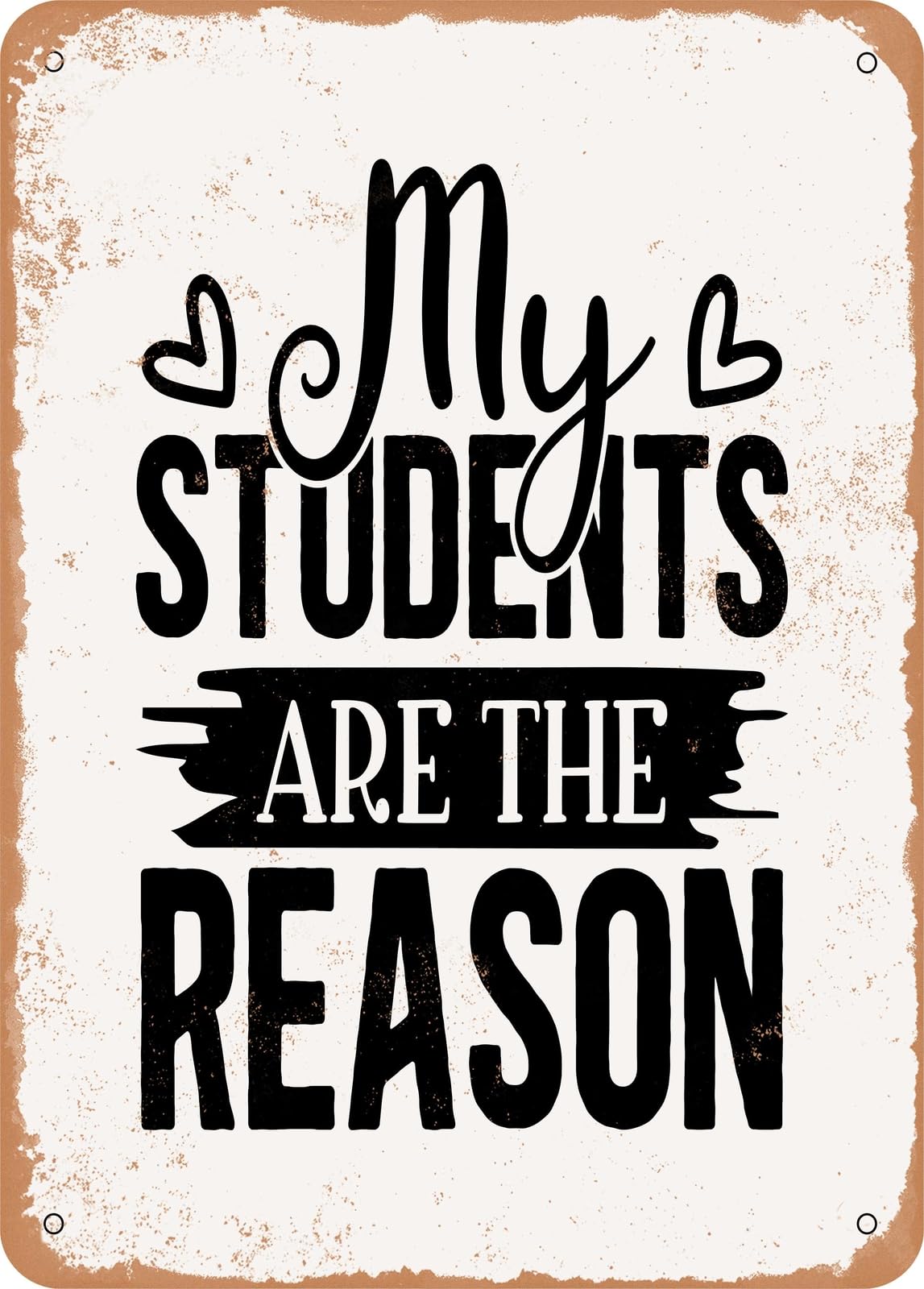 Metal Sign - My Students Are the Reason - 2 - Vintage Look home decor