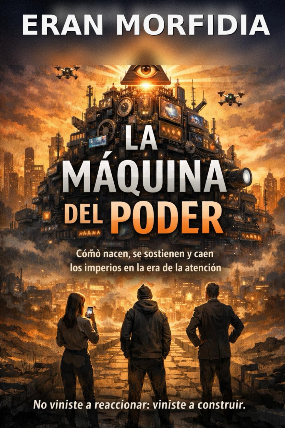 La Máquina del Poder: Cómo nacen, se sostienen y caen los imperios en la era de la atención