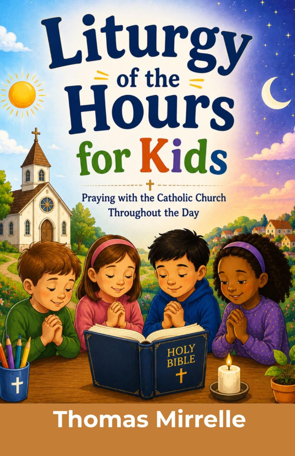 Liturgy of the Hours for Kids: Praying with the Catholic Church Throughout the Day