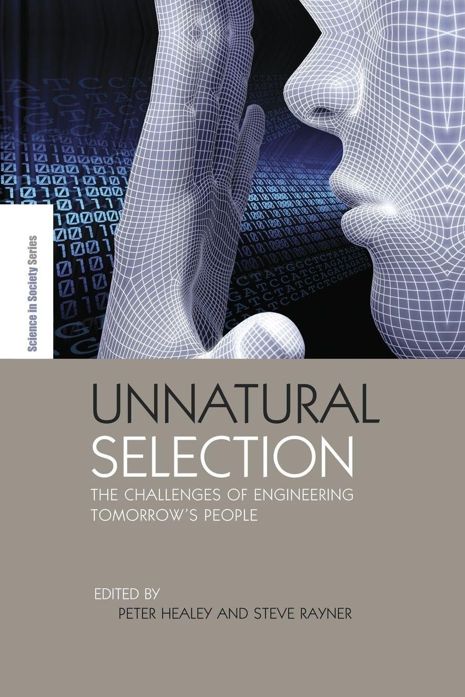 Unnatural Selection: The Challenges of Engineering Tomorrow's People (The Earthscan Science in Society Series)
