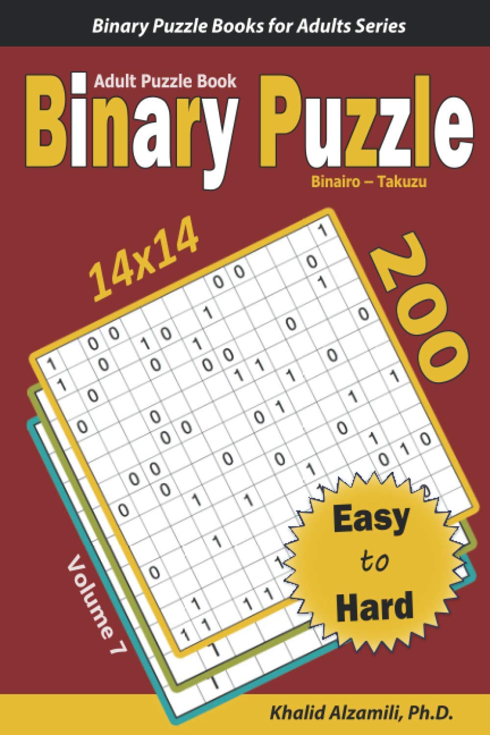 Binary Puzzle (Binairo – Takuzu) Adult Puzzle Book: 200 Easy to Hard (14x14) Puzzles (Binary Puzzle Books for Adults Series)