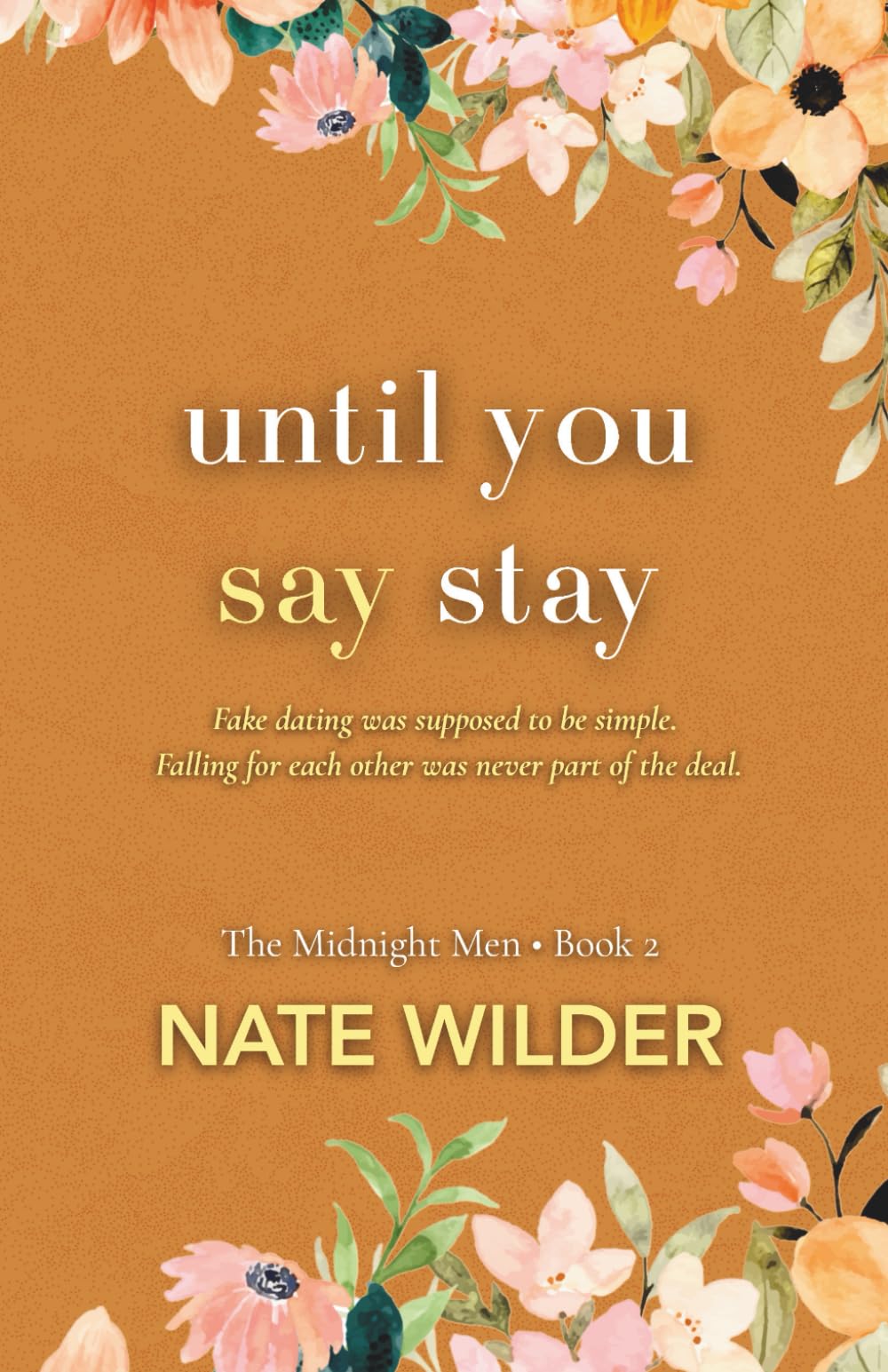Until You Say Stay: A Small Town, Fake Dating Romance: 2 (The Midnight Men)