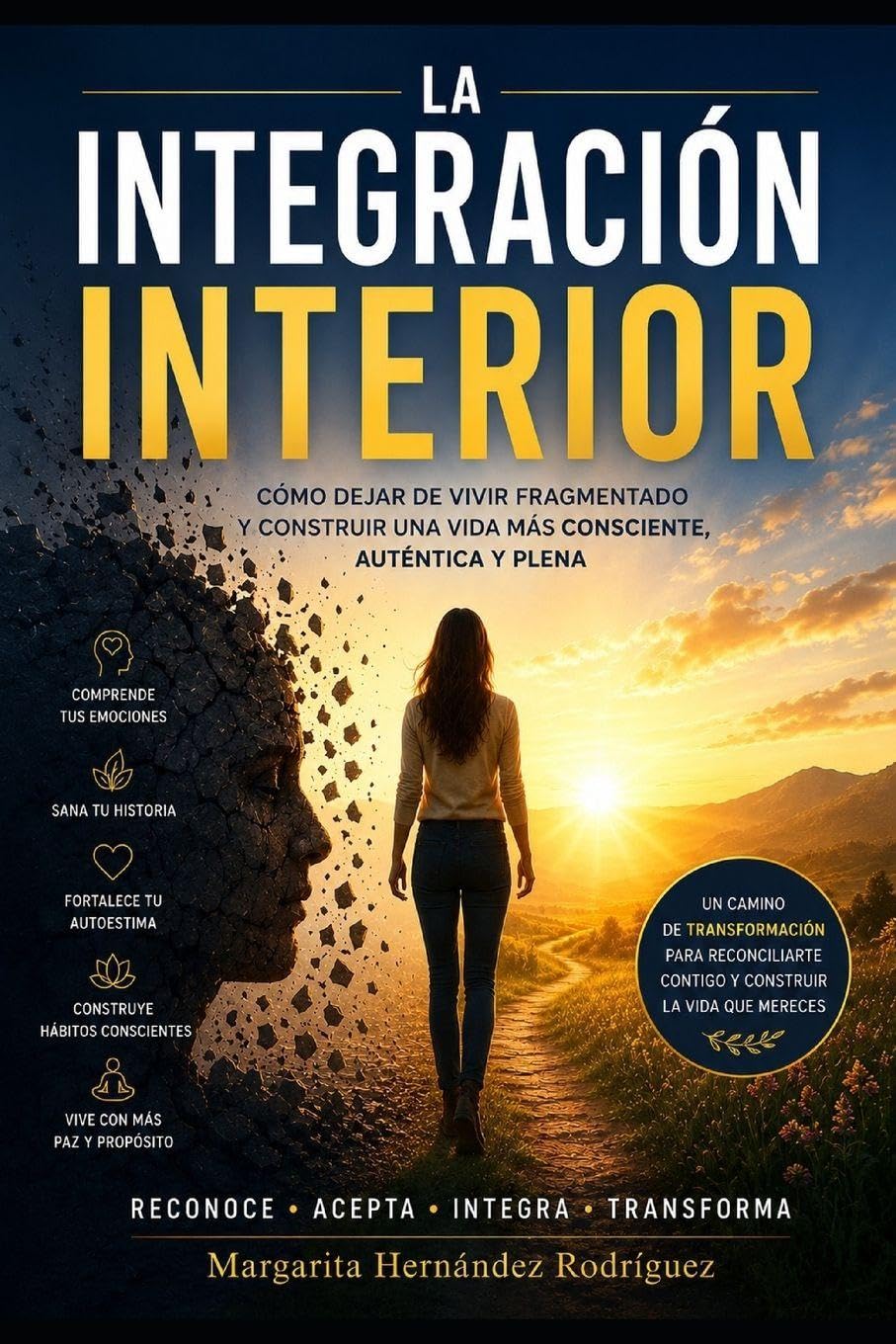 La Integración Interior: Cómo dejar de vivir fragmentado y construir una vida más consciente, auténtica y plena