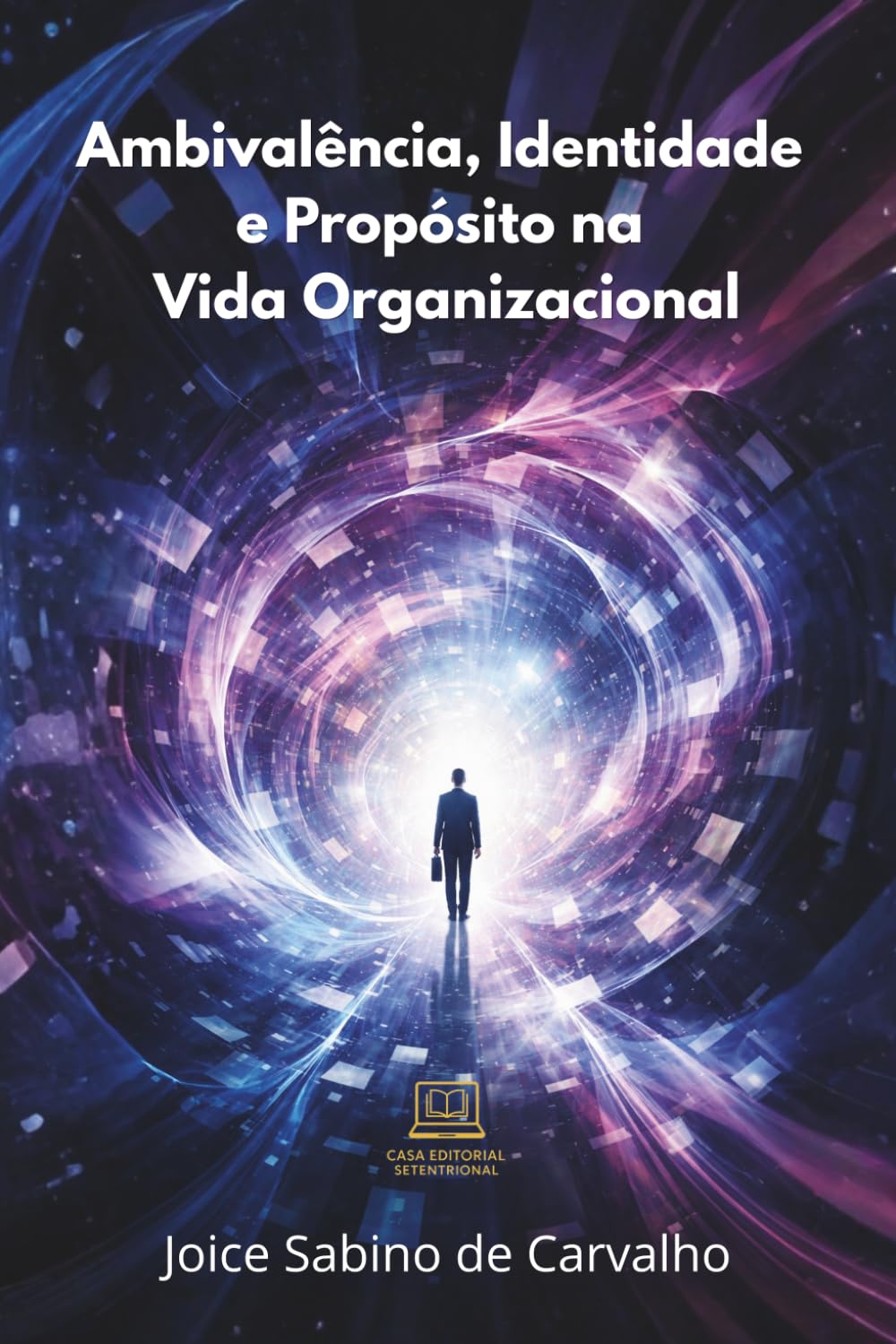 Ambivalência, Identidade e Propósito na Vida Organizacional