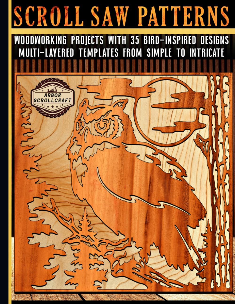 Scroll Saw Patterns: Woodworking Projects with 35 Bird-Inspired Designs: Multi-Layered Templates from Simple to Intricate