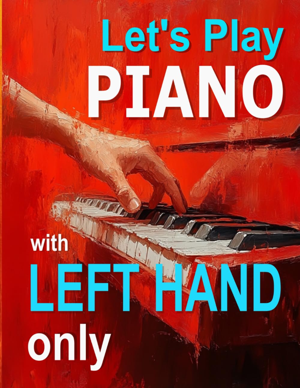 Let's Play Piano with Left Hand Only: Improve piano sight reading with these bass clef tunes